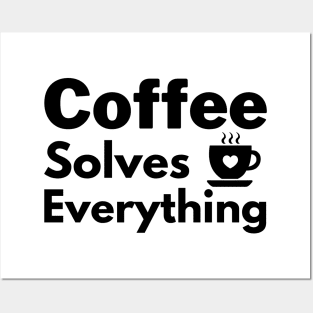 Coffee solves everything qoute Posters and Art